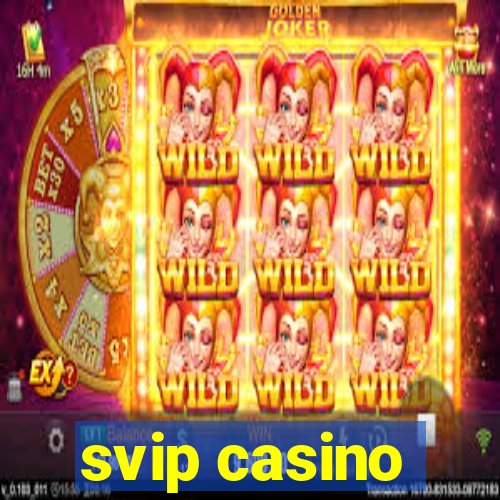 svip casino